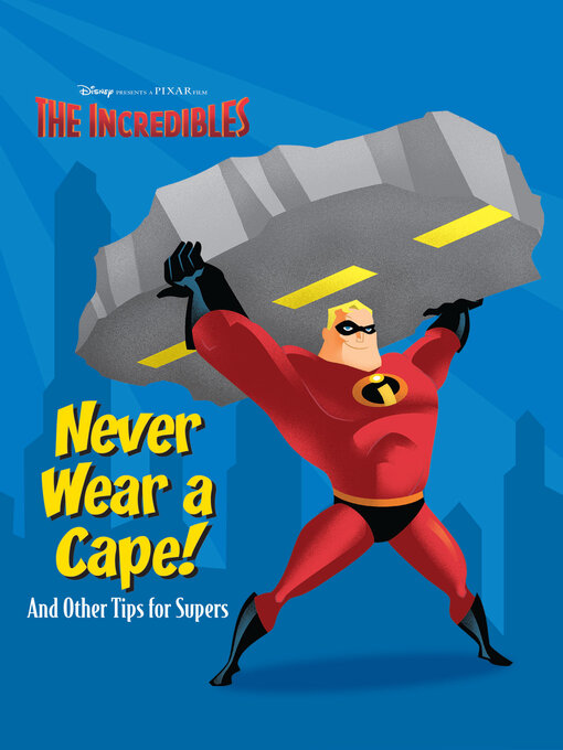 Title details for Never Wear a Cape! and Other Tips for Supers. by RH Disney - Available